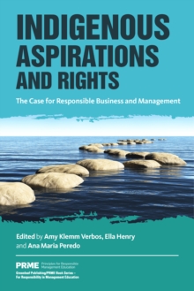 Indigenous Aspirations and Rights : The Case for Responsible Business and Management