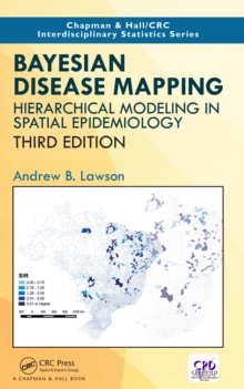 Bayesian Disease Mapping : Hierarchical Modeling in Spatial Epidemiology, Third Edition