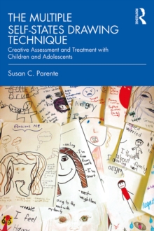 The Multiple Self-States Drawing Technique : Creative Assessment and Treatment with Children and Adolescents