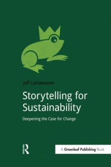 Storytelling for Sustainability : Deepening the Case for Change