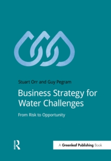 Business Strategy for Water Challenges : From Risk to Opportunity