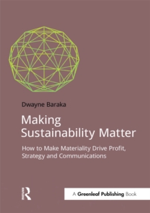 Making Sustainability Matter : How to Make Materiality Drive Profit, Strategy and Communications