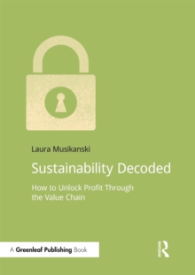 Sustainability Decoded : How to Unlock Profit Through the Value Chain