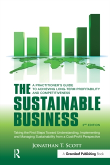 The Sustainable Business : A Practitioner's Guide to Achieving Long-Term Profitability and Competitiveness