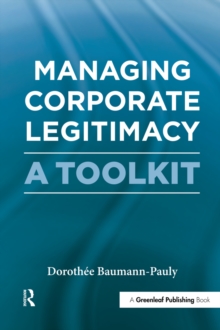 Managing Corporate Legitimacy : A Toolkit