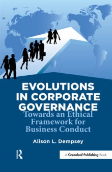 Evolutions in Corporate Governance : Towards an Ethical Framework for Business Conduct