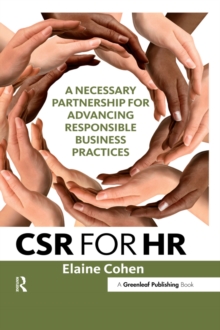 CSR for HR : A Necessary Partnership for Advancing Responsible Business Practices