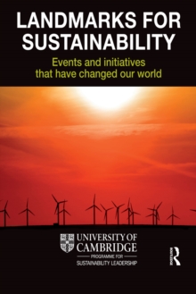 Landmarks for Sustainability : Events and Initiatives That Have Changed Our World