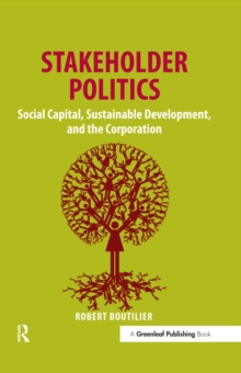 Stakeholder Politics : Social Capital, Sustainable Development, and the Corporation