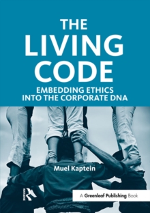 The Living Code : Embedding Ethics into the Corporate DNA