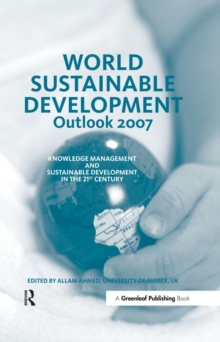 World Sustainable Development Outlook 2007 : Knowledge Management and Sustainable Development in the 21st Century