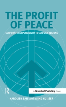 The Profit of Peace : Corporate Responsibility in Conflict Regions