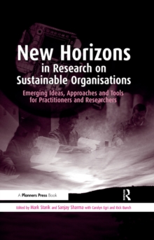 New Horizons in Research on Sustainable Organisations : Emerging Ideas, Approaches and Tools for Practitioners and Researchers