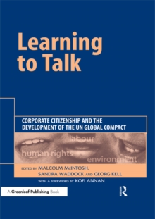 Learning To Talk : Corporate Citizenship and the Development of the UN Global Compact