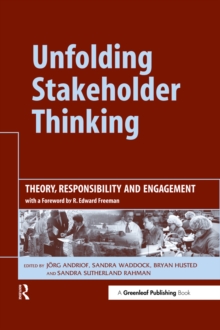 Unfolding Stakeholder Thinking : Theory, Responsibility and Engagement