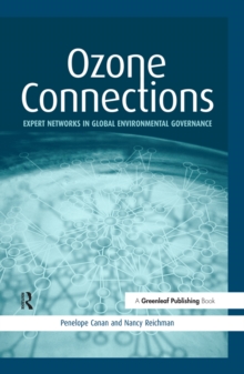 Ozone Connections : Expert Networks in Global Environmental Governance