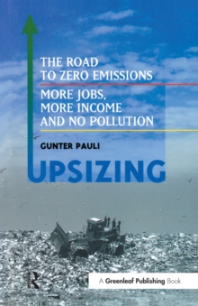 UpSizing : The Road to Zero Emissions: More Jobs, More Income and No Pollution