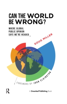 Can the World be Wrong? : Where Global Public Opinion Says We're Headed