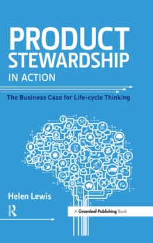 Product Stewardship in Action : The Business Case for Life-cycle Thinking