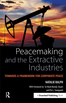 Peacemaking and the Extractive Industries : Towards a Framework for Corporate Peace