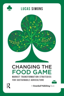 Changing the Food Game : Market Transformation Strategies for Sustainable Agriculture