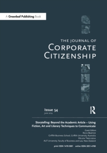 Storytelling: Beyond the Academic Article - Using Fiction, Art and Literary Techniques to Communicate : A special theme issue of The Journal of Corporate Citizenship (Issue 54)