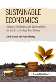 Sustainable Economics : Context, Challenges and Opportunities for the 21st-Century Practitioner