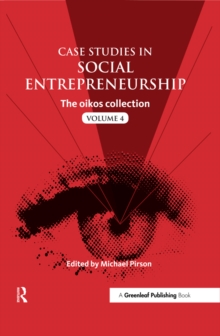 Case Studies in Social Entrepreneurship : The oikos collection Vol. 4