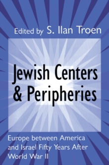 Jewish Centers and Peripheries : Europe Between America and Israel Fifty Years After World War II