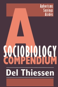 A Sociobiology Compendium : Aphorisms, Sayings, Asides