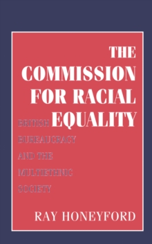 Commission for Racial Equality : British Bureaucracy and the Multiethnic Society