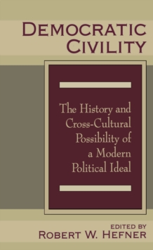 Democratic Civility : The History and Cross Cultural Possibility of a Modern Political Ideal