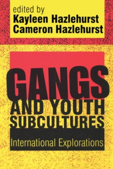 Gangs and Youth Subcultures : International Explorations