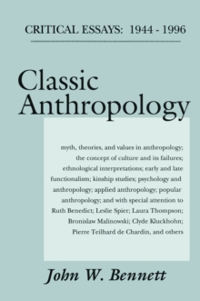 Classic Anthropology : Critical Essays, 1944-96