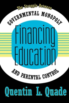 Financing Education : The Struggle between Governmental Monopoly and Parental Control