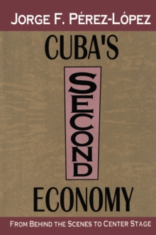 Cuba's Second Economy : From behind the Scenes to Center Stage