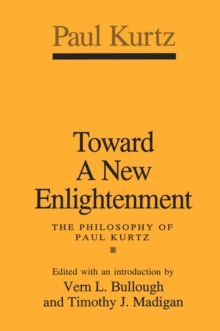 Toward a New Enlightenment : Philosophy of Paul Kurtz