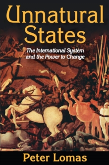 Unnatural States : The International System and the Power to Change