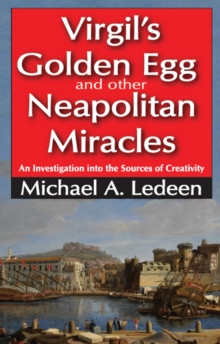 Virgil's Golden Egg and Other Neapolitan Miracles : An Investigation into the Sources of Creativity