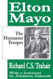 Elton Mayo : The Humanist Temper