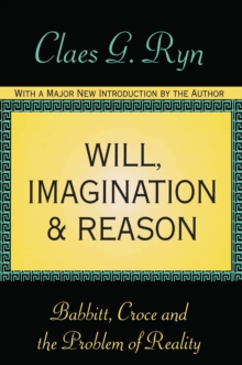 Will, Imagination, and Reason : Babbitt, Croce and the Problem of Reality