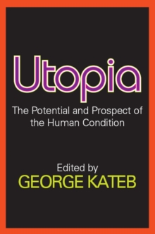 Utopia : The Potential and Prospect of the Human Condition