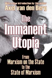 The Immanent Utopia : From Marxism on the State to the State of Marxism