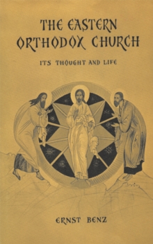 The Eastern Orthodox Church : Its Thought and Life