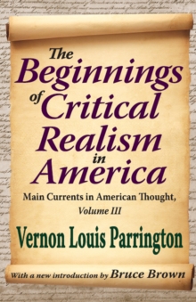 The Beginnings of Critical Realism in America : Main Currents in American Thought