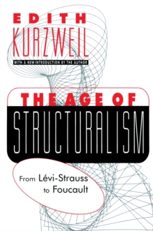 The Age of Structuralism : From Levi-Strauss to Foucault