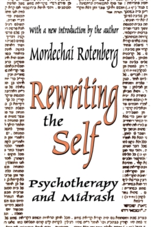 Rewriting the Self : Psychotherapy and Midrash