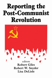 Reporting the Post-communist Revolution