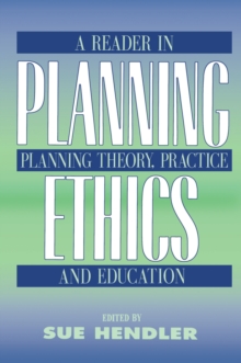 Planning Ethics : A Reader in Planning Theory, Practice and Education