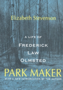 Park Maker : Life of Frederick Law Olmsted